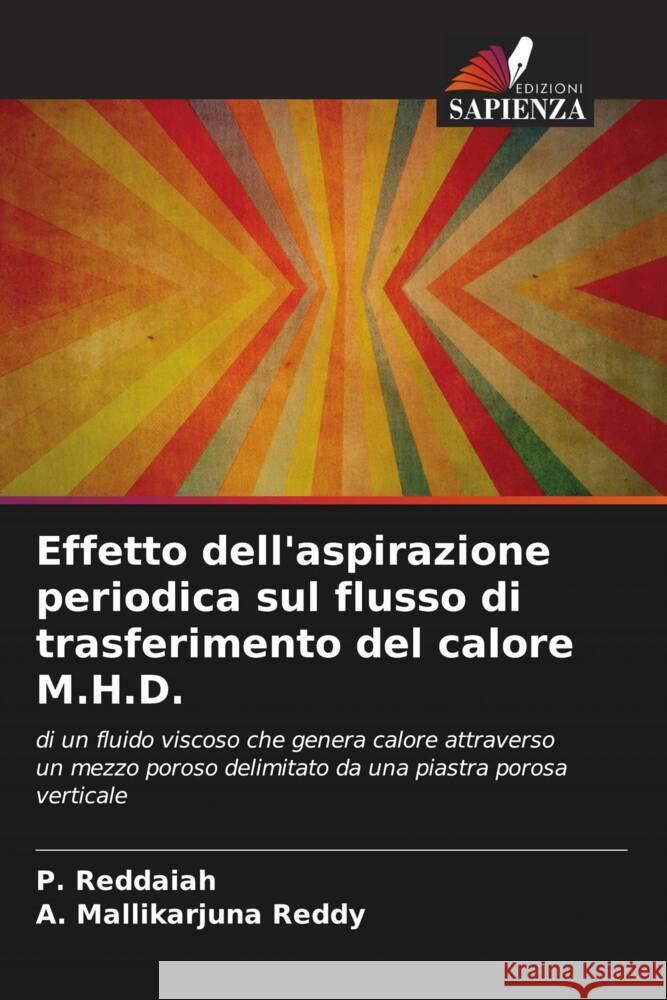 Effetto dell'aspirazione periodica sul flusso di trasferimento del calore M.H.D. Reddaiah, P., Reddy, A. Mallikarjuna 9786204507026