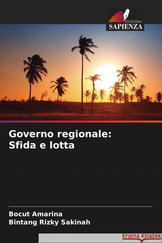 Governo regionale: Sfida e lotta Amarina, Bocut, Sakinah, Bintang Rizky 9786204507323 Edizioni Sapienza