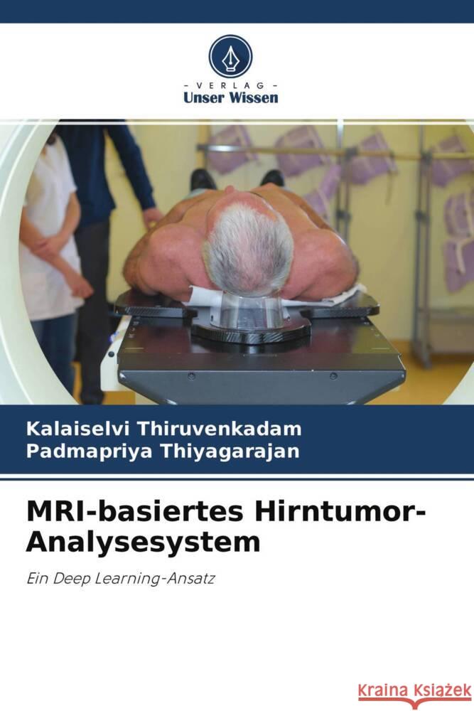 MRI-basiertes Hirntumor-Analysesystem Thiruvenkadam, Kalaiselvi, Thiyagarajan, Padmapriya 9786204507613