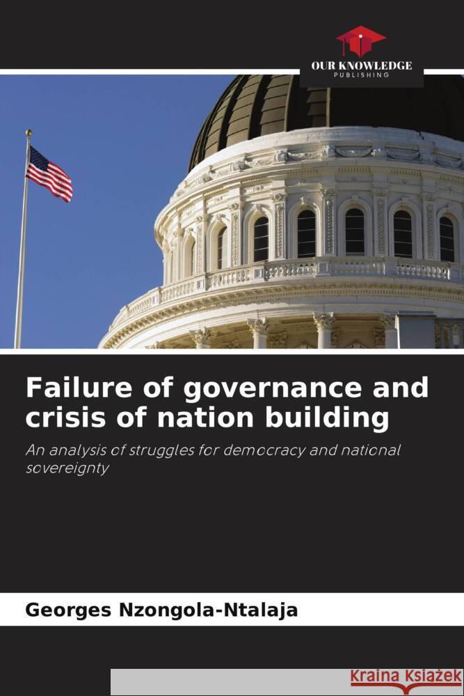 Failure of governance and crisis of nation building Nzongola-Ntalaja, Georges 9786204508405 Our Knowledge Publishing