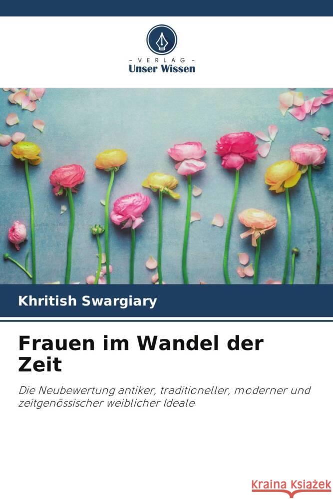 Frauen im Wandel der Zeit Khritish Swargiary 9786204508436 Verlag Unser Wissen