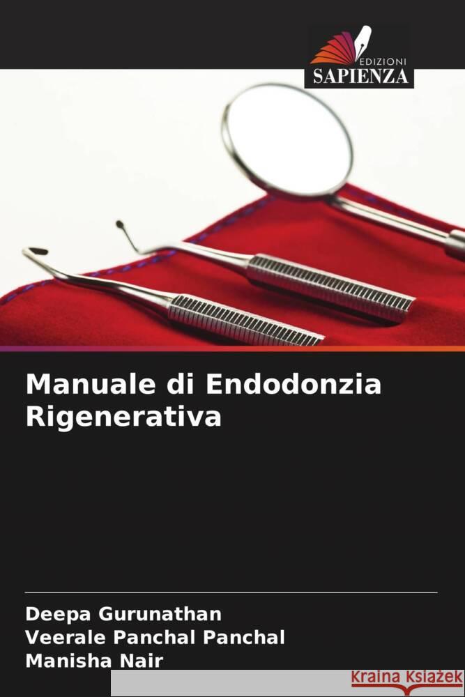 Manuale di Endodonzia Rigenerativa Gurunathan, Deepa, Panchal, Veerale Panchal, Nair, Manisha 9786204508559