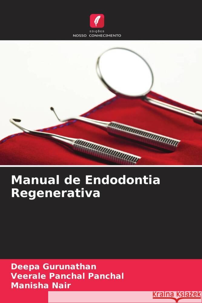 Manual de Endodontia Regenerativa Gurunathan, Deepa, Panchal, Veerale Panchal, Nair, Manisha 9786204508566