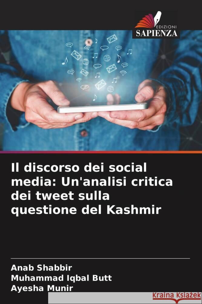 Il discorso dei social media: Un'analisi critica dei tweet sulla questione del Kashmir Shabbir, Anab, Butt, Muhammad Iqbal, Munir, Ayesha 9786204508825