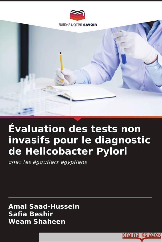 Évaluation des tests non invasifs pour le diagnostic de Helicobacter Pylori Saad-Hussein, Amal, Beshir, Safia, Shaheen, Weam 9786204509228