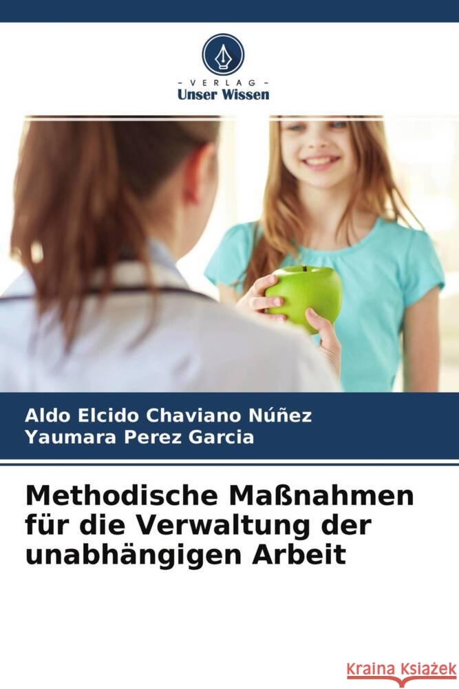 Methodische Maßnahmen für die Verwaltung der unabhängigen Arbeit Chaviano Núñez, Aldo Elcido, Pérez García, Yaumara 9786204509631 Verlag Unser Wissen