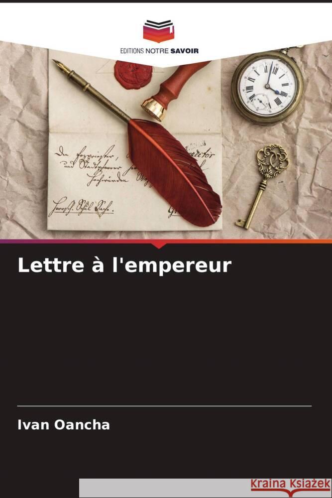 Lettre à l'empereur Oancha, Ivan 9786204509785 Editions Notre Savoir