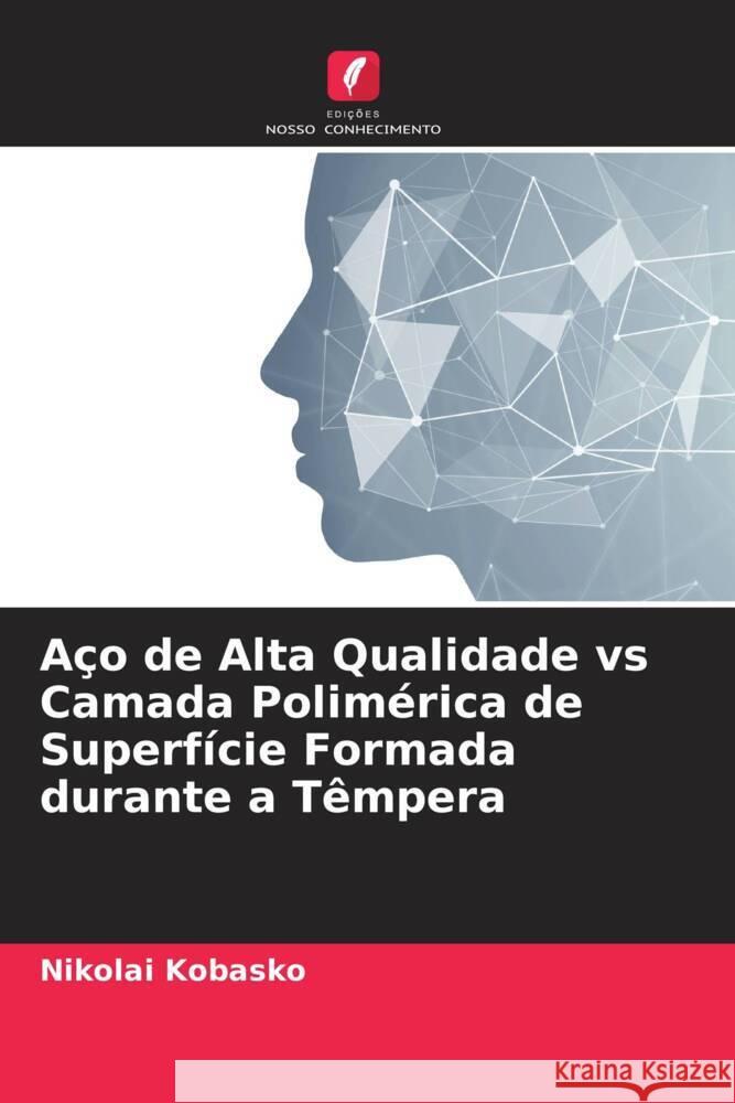 Aço de Alta Qualidade vs Camada Polimérica de Superfície Formada durante a Têmpera Kobasko, Nikolai 9786204510033 Edições Nosso Conhecimento