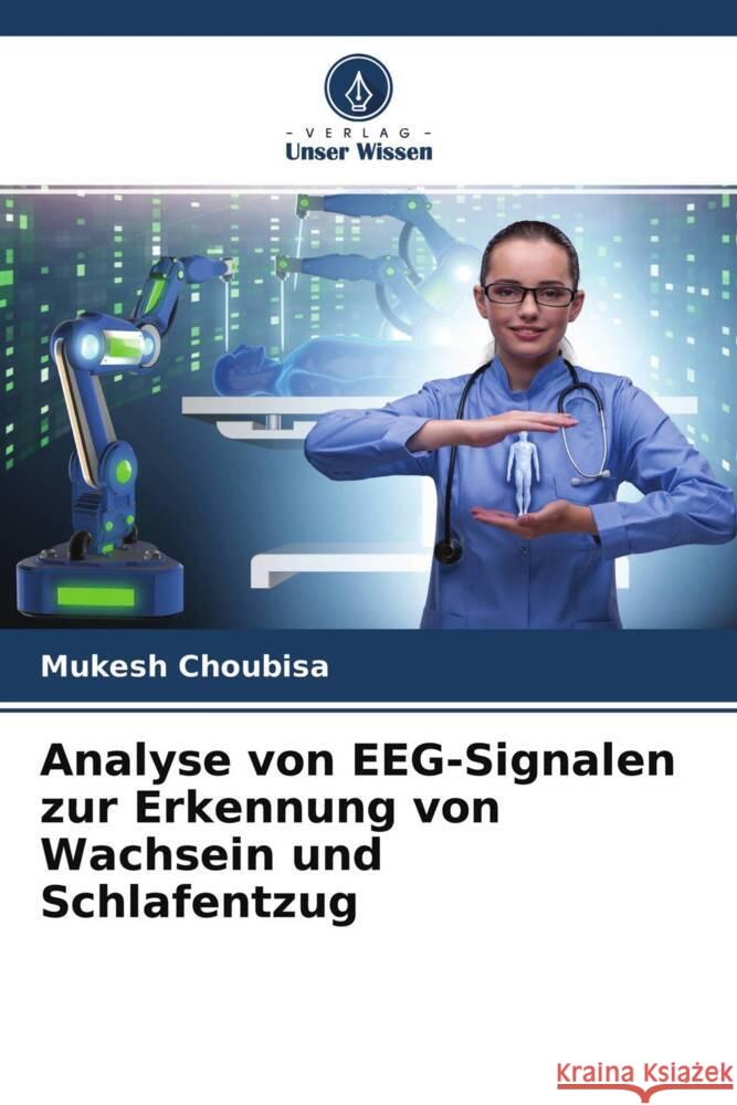 Analyse von EEG-Signalen zur Erkennung von Wachsein und Schlafentzug Choubisa, Mukesh 9786204510361