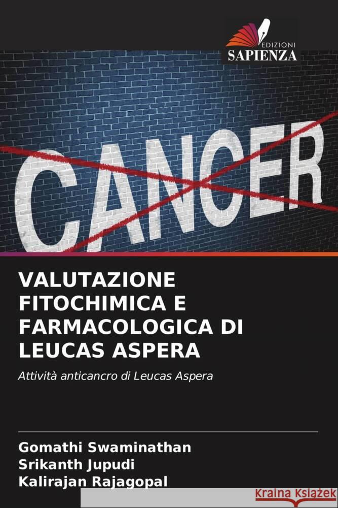 VALUTAZIONE FITOCHIMICA E FARMACOLOGICA DI LEUCAS ASPERA Swaminathan, Gomathi, Jupudi, Srikanth, Rajagopal, Kalirajan 9786204511702