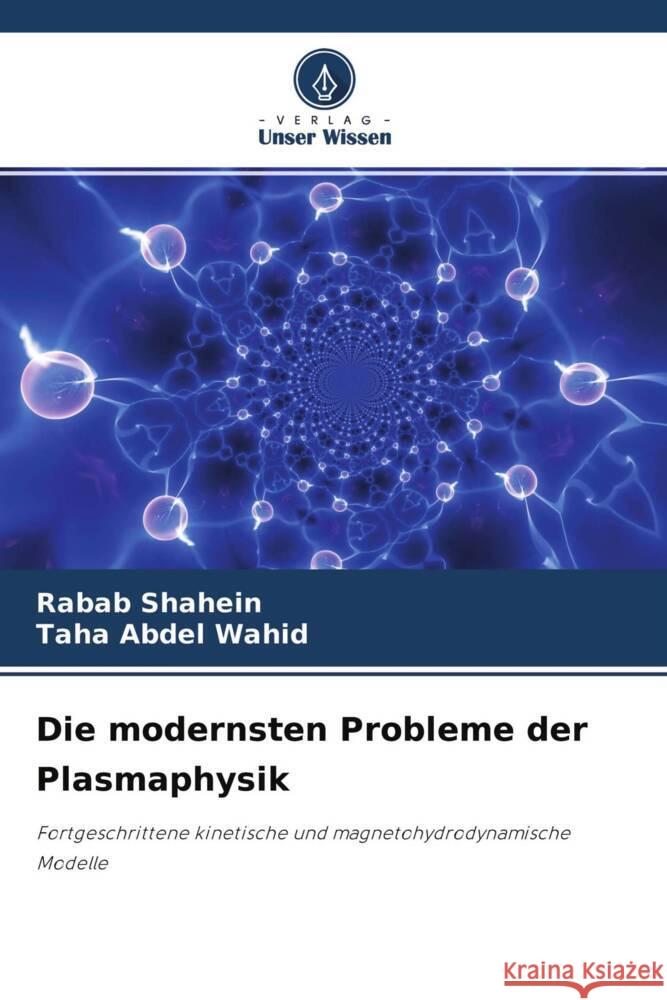 Die modernsten Probleme der Plasmaphysik Shahein, Rabab, Abdel Wahid, Taha 9786204511856 Verlag Unser Wissen