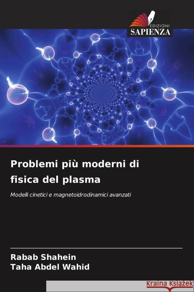 Problemi più moderni di fisica del plasma Shahein, Rabab, Abdel Wahid, Taha 9786204511887 Edizioni Sapienza