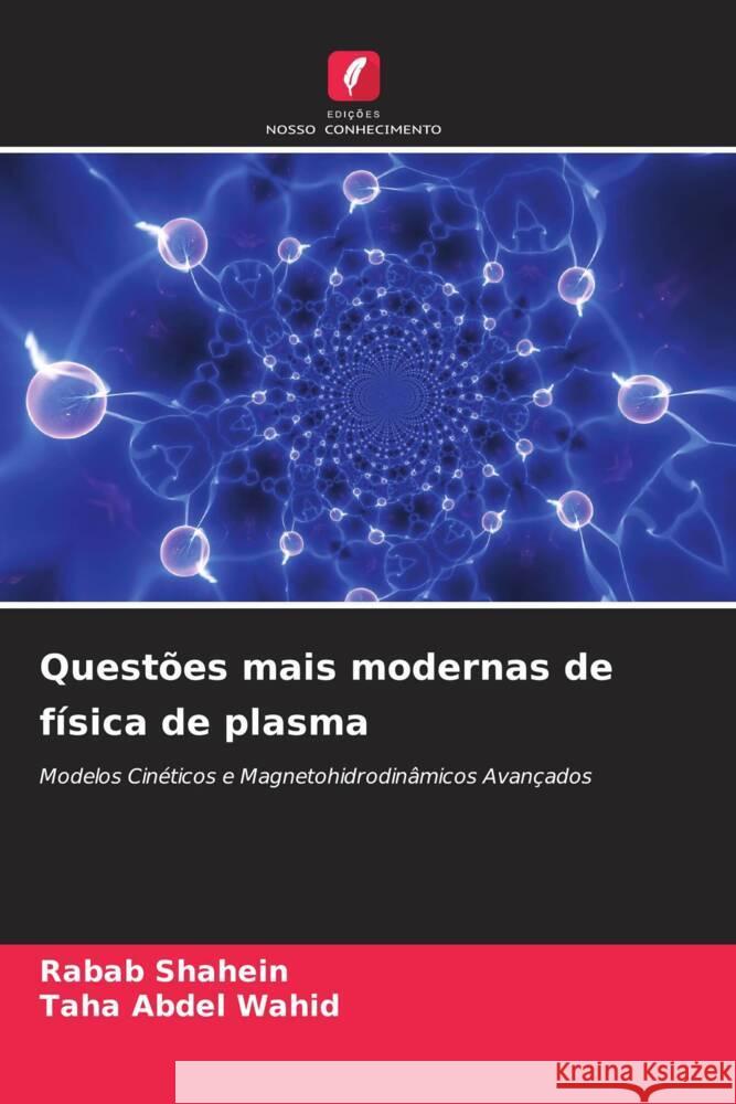 Questões mais modernas de física de plasma Shahein, Rabab, Abdel Wahid, Taha 9786204511894 Edições Nosso Conhecimento