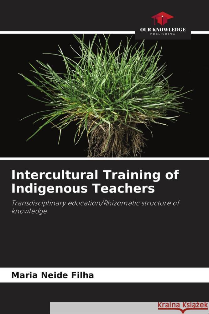 Intercultural Training of Indigenous Teachers Filha, Maria Neide 9786204512457