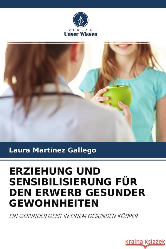 ERZIEHUNG UND SENSIBILISIERUNG FÜR DEN ERWERB GESUNDER GEWOHNHEITEN Martínez Gallego, Laura 9786204513553