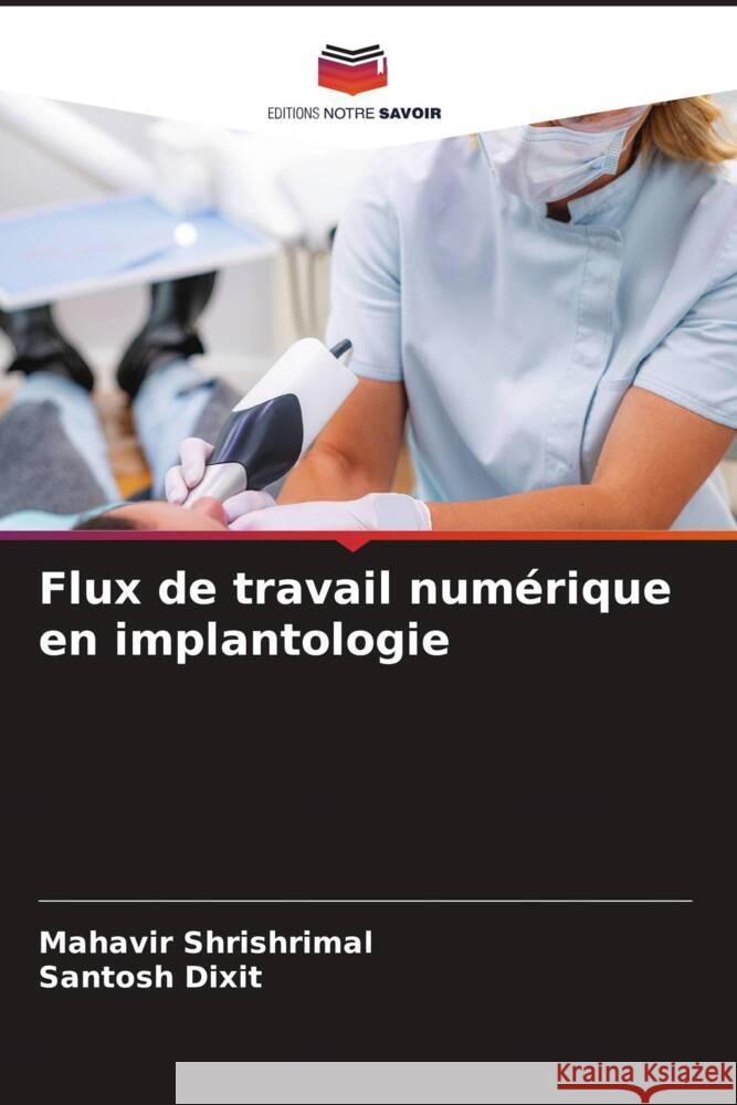 Flux de travail numérique en implantologie Shrishrimal, Mahavir, Dixit, Santosh 9786204514000