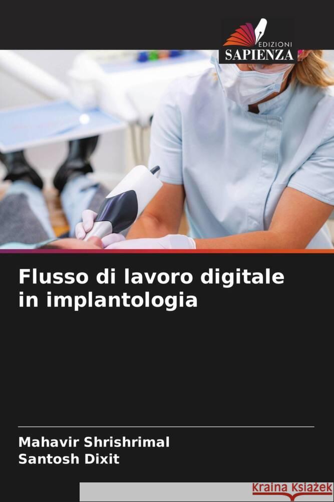 Flusso di lavoro digitale in implantologia Shrishrimal, Mahavir, Dixit, Santosh 9786204514079