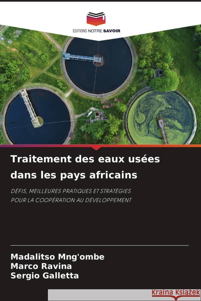 Traitement des eaux usées dans les pays africains Mng'ombe, Madalitso, Ravina, Marco, Galletta, Sergio 9786204514383 Editions Notre Savoir