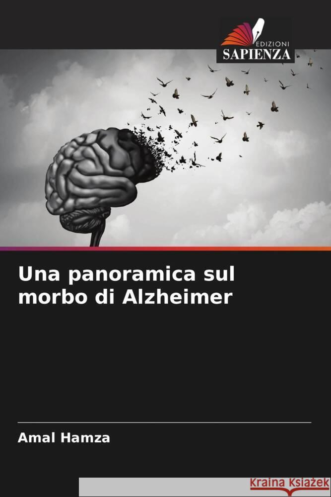 Una panoramica sul morbo di Alzheimer Hamza, Amal, Ahmed, Hanaa, Aglan, Hadeer 9786204514796