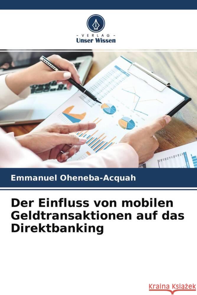 Der Einfluss von mobilen Geldtransaktionen auf das Direktbanking Oheneba-Acquah, Emmanuel, Dey, Benjamin 9786204514833