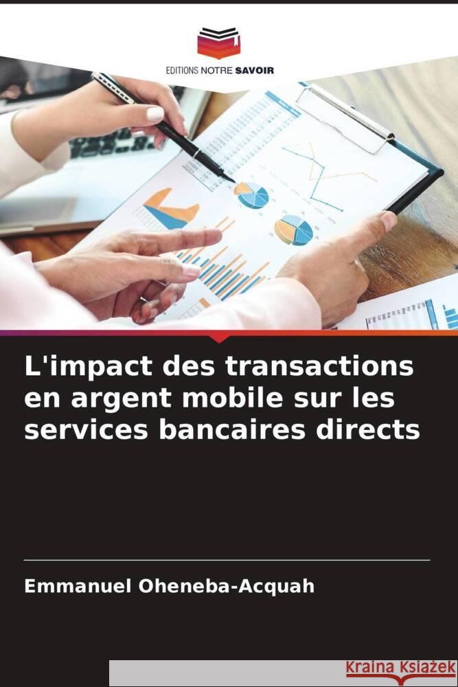 L'impact des transactions en argent mobile sur les services bancaires directs Oheneba-Acquah, Emmanuel, Dey, Benjamin 9786204514857