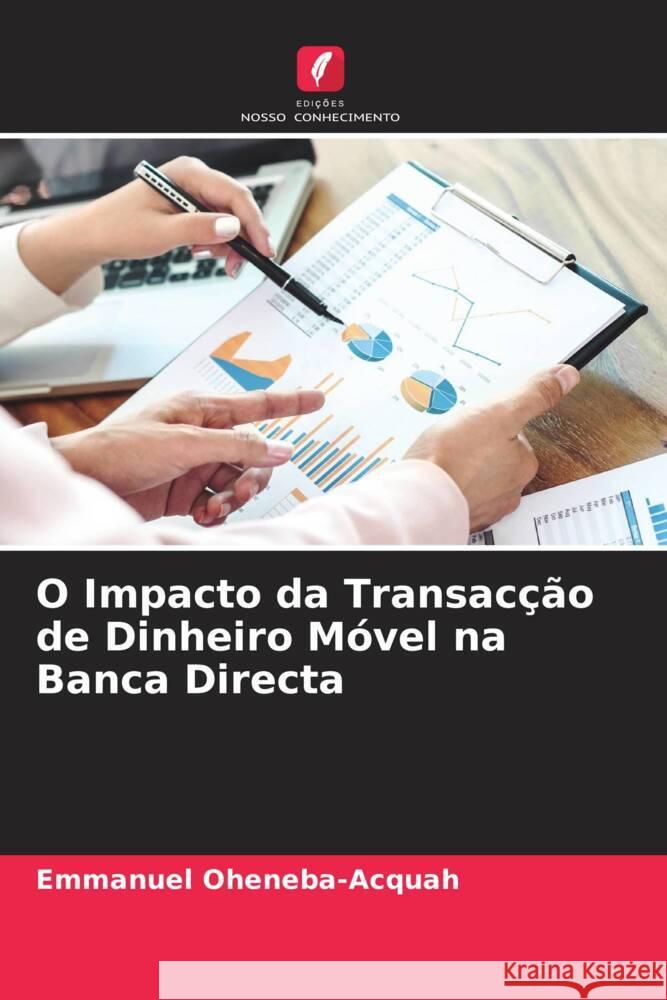 O Impacto da Transacção de Dinheiro Móvel na Banca Directa Oheneba-Acquah, Emmanuel, Dey, Benjamin 9786204514871