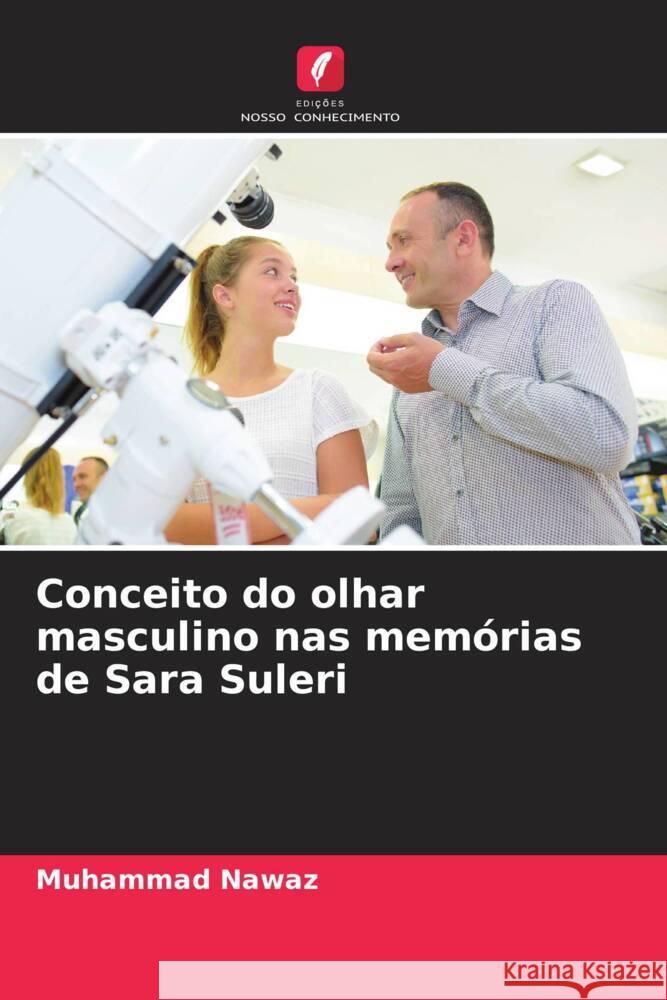 Conceito do olhar masculino nas memórias de Sara Suleri Nawaz, Muhammad 9786204515366