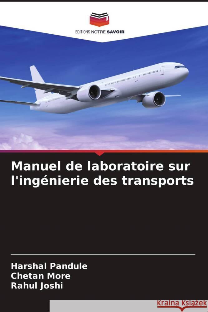 Manuel de laboratoire sur l'ingénierie des transports Pandule, Harshal, More, Chetan, Joshi, Rahul 9786204515458 Editions Notre Savoir