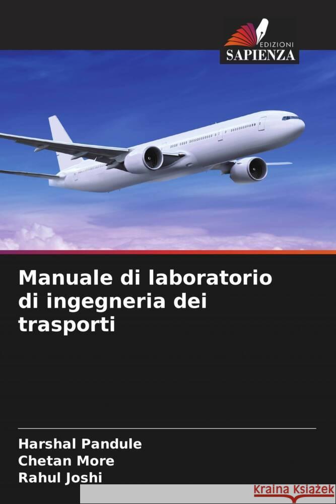 Manuale di laboratorio di ingegneria dei trasporti Pandule, Harshal, More, Chetan, Joshi, Rahul 9786204515465 Edizioni Sapienza