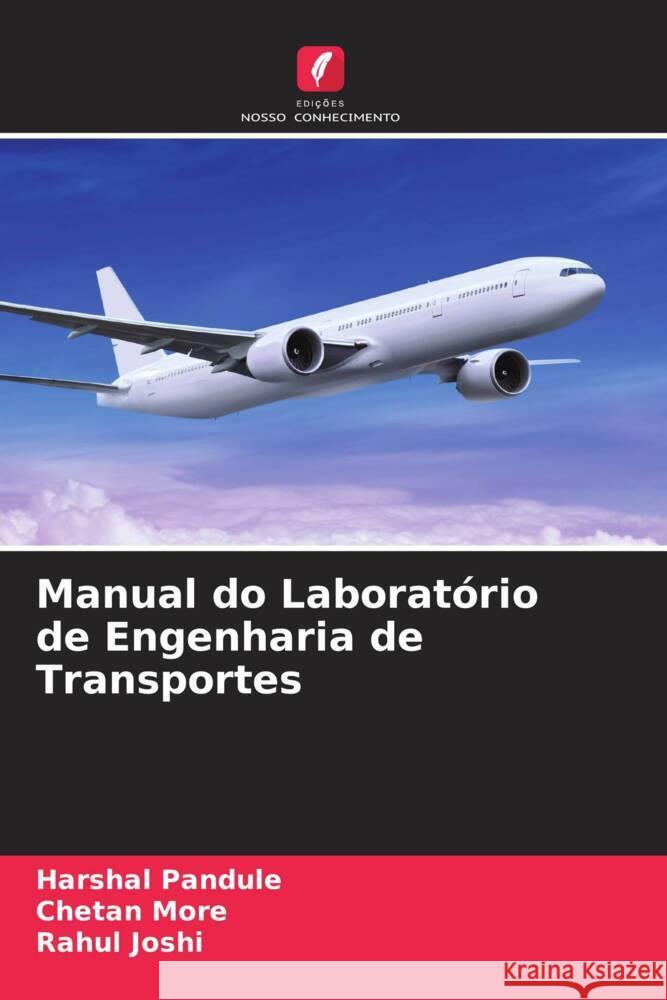 Manual do Laboratório de Engenharia de Transportes Pandule, Harshal, More, Chetan, Joshi, Rahul 9786204515472 Edições Nosso Conhecimento