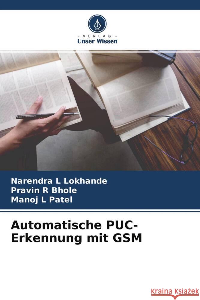 Automatische PUC-Erkennung mit GSM Lokhande, Narendra L, Bhole, Pravin R, Patel, Manoj L 9786204516042