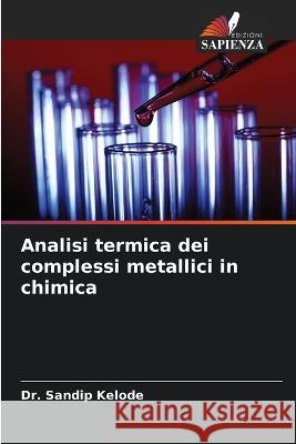 Analisi termica dei complessi metallici in chimica Sandip Kelode 9786204516554