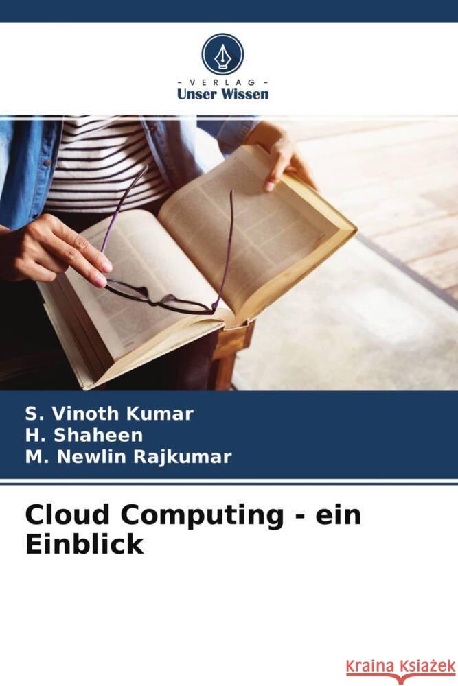 Cloud Computing - ein Einblick Vinoth Kumar, S., Shaheen, H., Newlin Rajkumar, M. 9786204517032