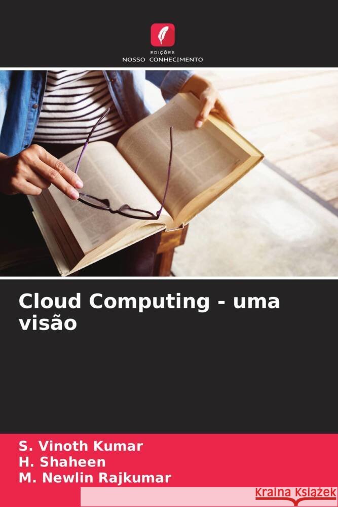 Cloud Computing - uma visão Vinoth Kumar, S., Shaheen, H., Newlin Rajkumar, M. 9786204517070