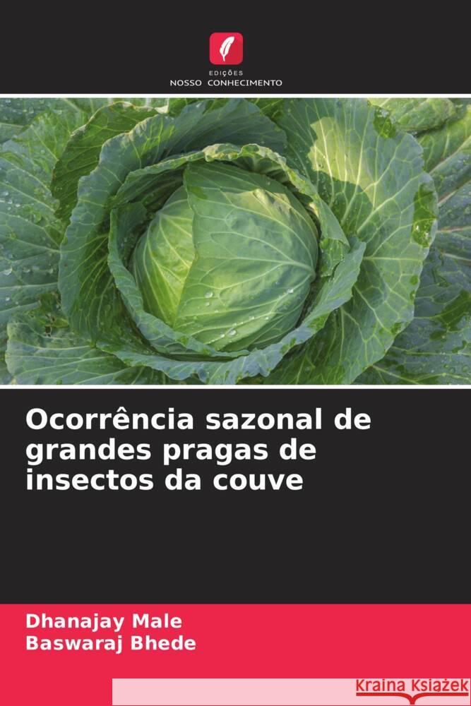 Ocorrência sazonal de grandes pragas de insectos da couve Male, Dhanajay, Bhede, Baswaraj 9786204517131