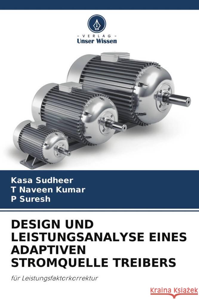 DESIGN UND LEISTUNGSANALYSE EINES ADAPTIVEN STROMQUELLE TREIBERS Sudheer, Kasa, Naveen Kumar, T, Suresh, P 9786204517490