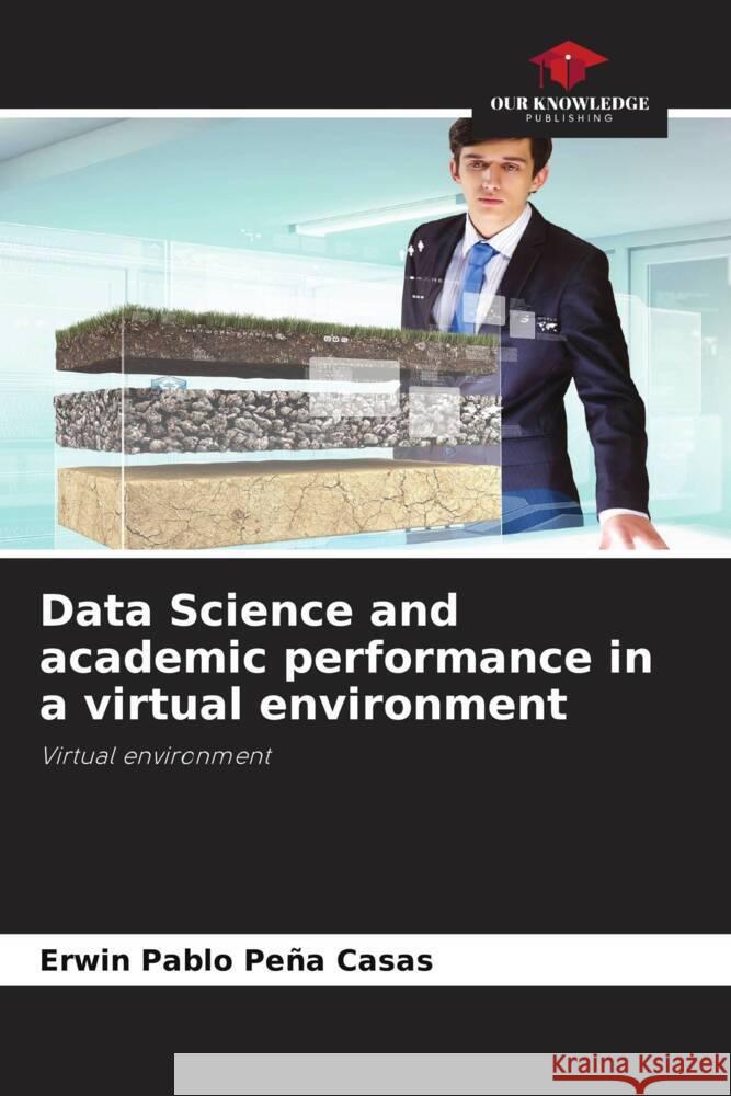 Data Science and academic performance in a virtual environment Peña Casas, Erwin Pablo 9786204517926 Our Knowledge Publishing