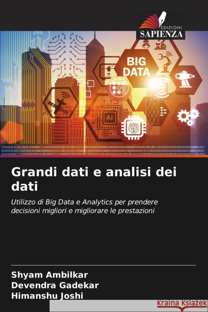 Grandi dati e analisi dei dati Ambilkar, Shyam, Gadekar, Devendra, Joshi, Himanshu 9786204519685 Edizioni Sapienza