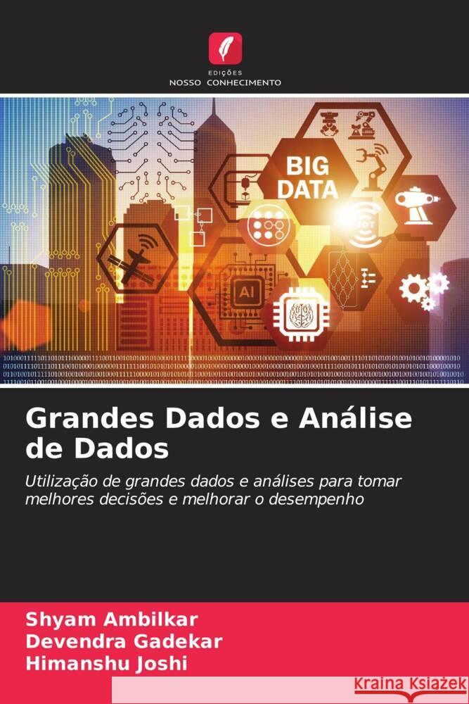 Grandes Dados e Análise de Dados Ambilkar, Shyam, Gadekar, Devendra, Joshi, Himanshu 9786204519692 Edições Nosso Conhecimento