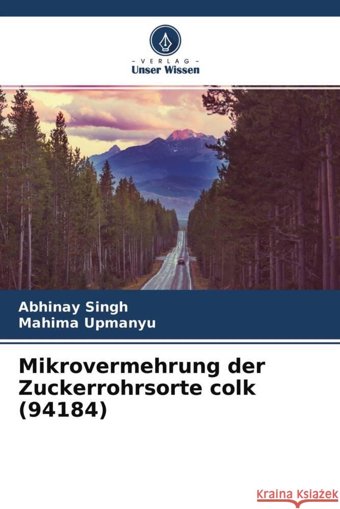 Mikrovermehrung der Zuckerrohrsorte colk (94184) Singh, Abhinay, Upmanyu, Mahima 9786204520131 Verlag Unser Wissen