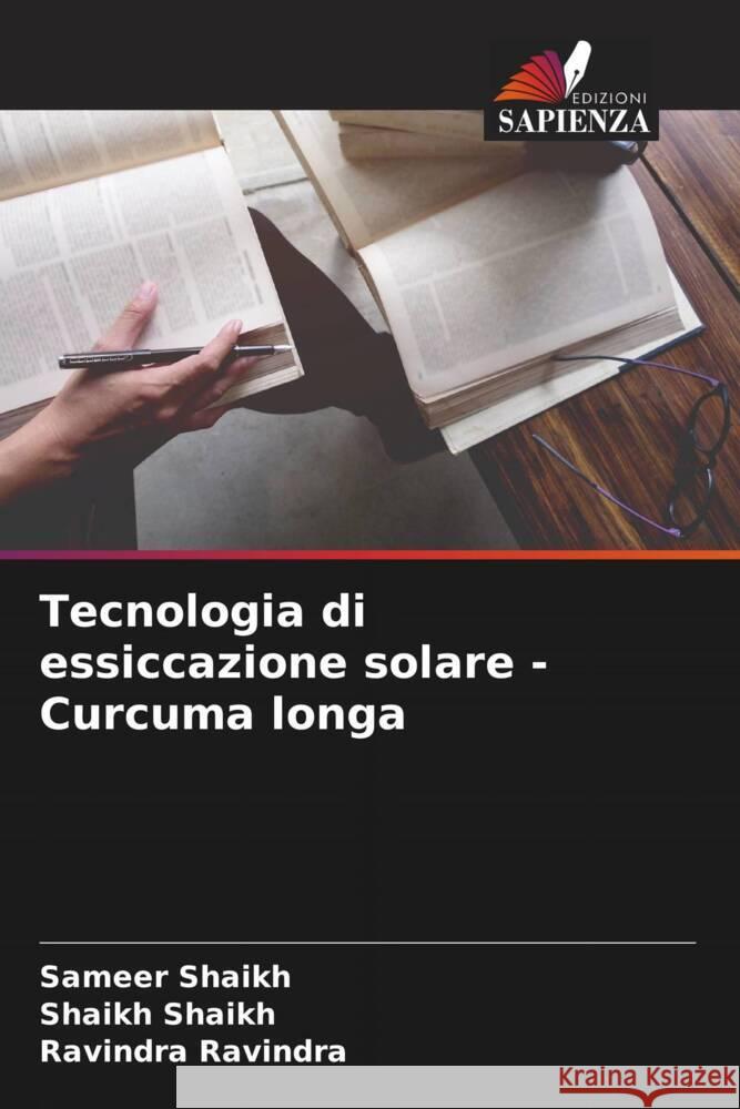 Tecnologia di essiccazione solare - Curcuma longa Shaikh, Sameer, Shaikh, Shaikh, Ravindra, Ravindra 9786204520582 Edizioni Sapienza