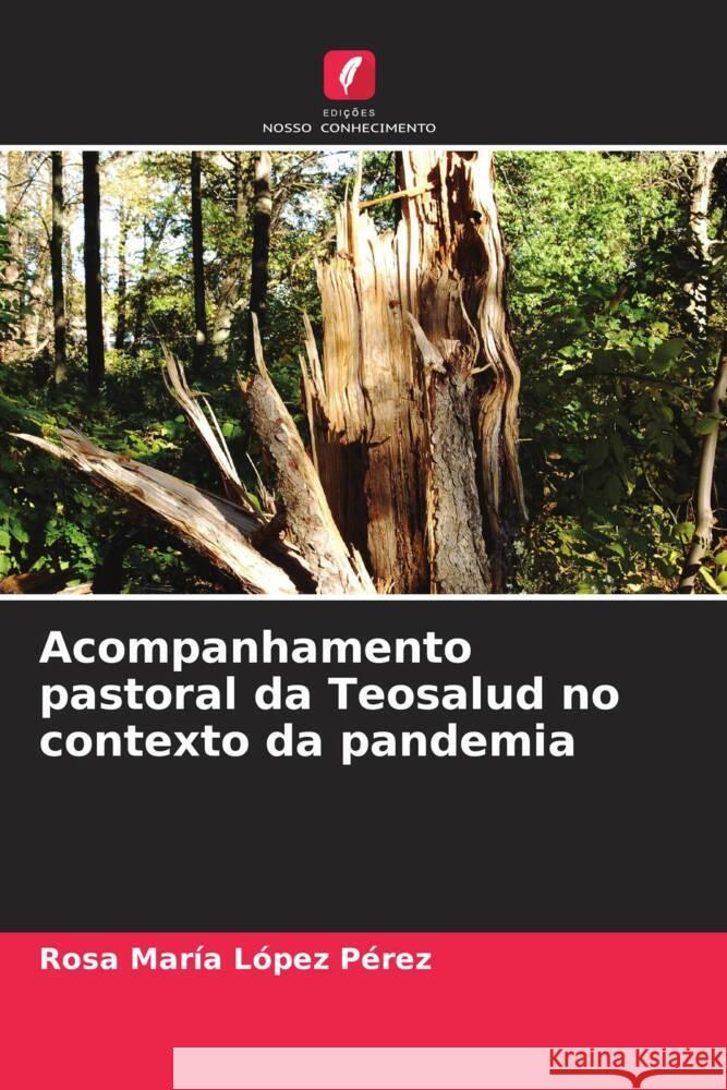 Acompanhamento pastoral da Teosalud no contexto da pandemia López Pérez, Rosa María 9786204520919