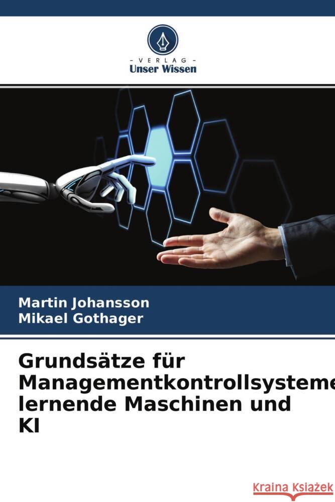 Grundsätze für Managementkontrollsysteme, lernende Maschinen und KI Johansson, Martin, Gothager, Mikael 9786204520971