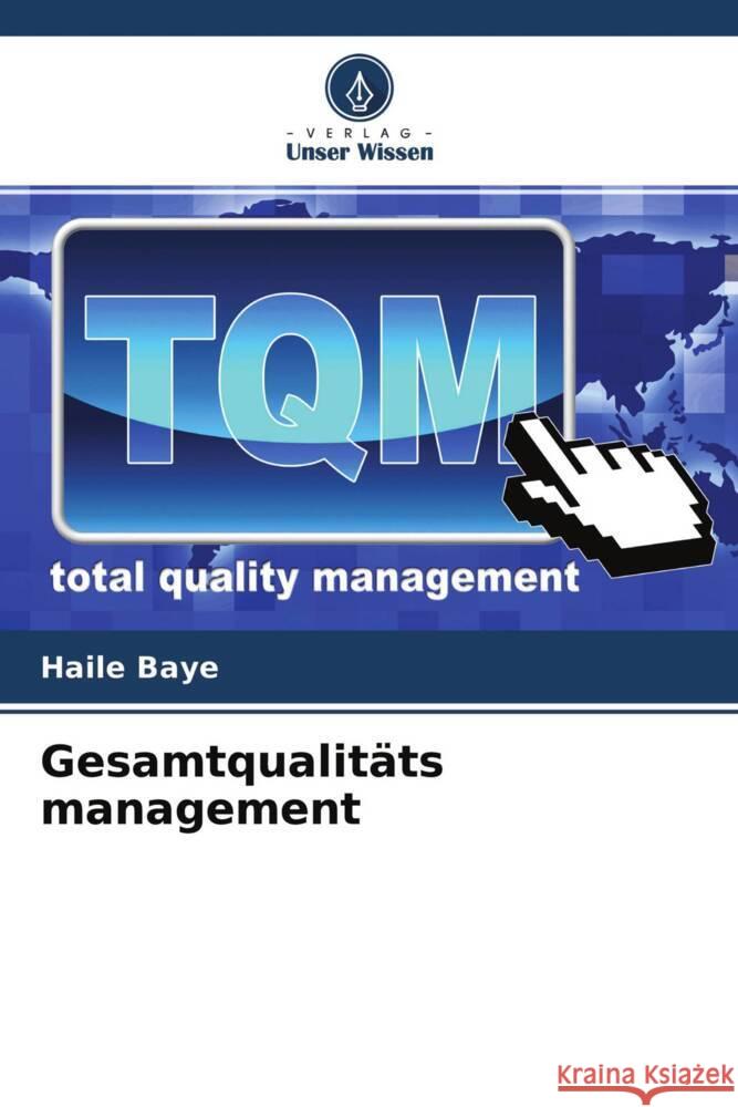 Gesamtqualitäts management Baye, Haile 9786204521121