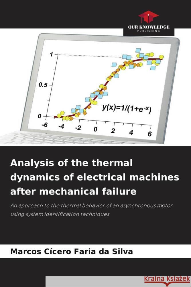 Analysis of the thermal dynamics of electrical machines after mechanical failure da Silva, Marcos Cícero Faria 9786204521763