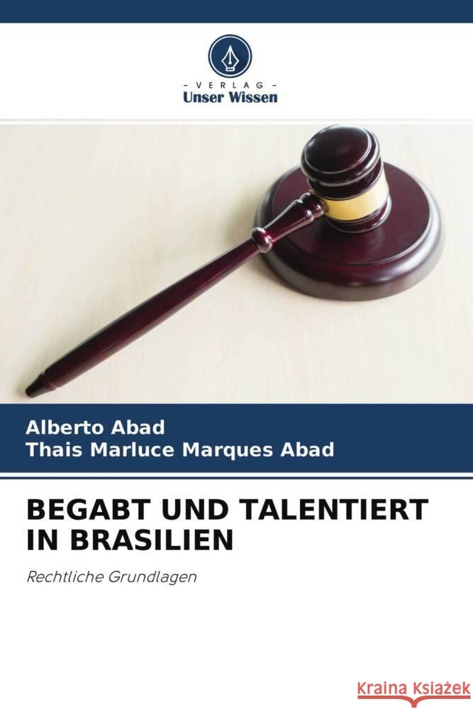 BEGABT UND TALENTIERT IN BRASILIEN Abad, Alberto, Abad, Thais Marluce Marques 9786204522074 Verlag Unser Wissen