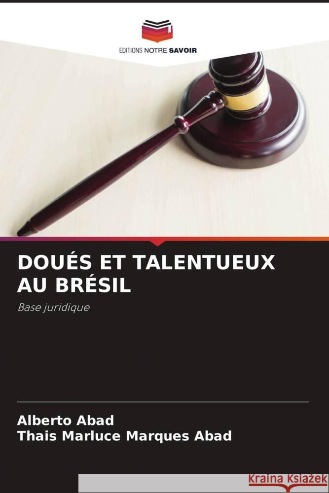 DOUÉS ET TALENTUEUX AU BRÉSIL Abad, Alberto, Abad, Thais Marluce Marques 9786204522104 Editions Notre Savoir