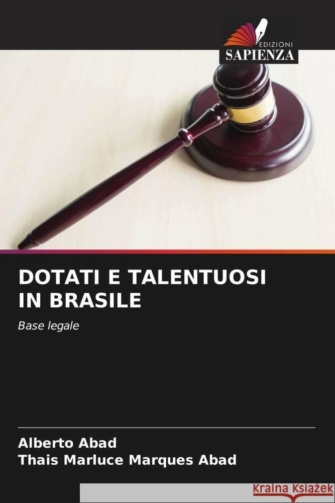 DOTATI E TALENTUOSI IN BRASILE Abad, Alberto, Abad, Thais Marluce Marques 9786204522111 Edizioni Sapienza