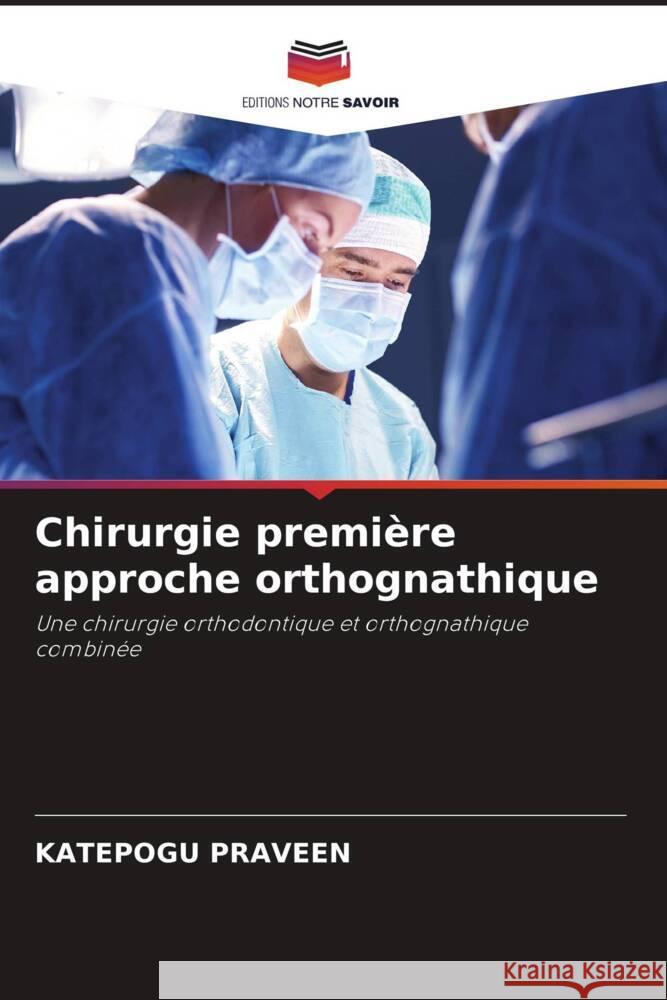 Chirurgie première approche orthognathique PRAVEEN, KATEPOGU 9786204522272