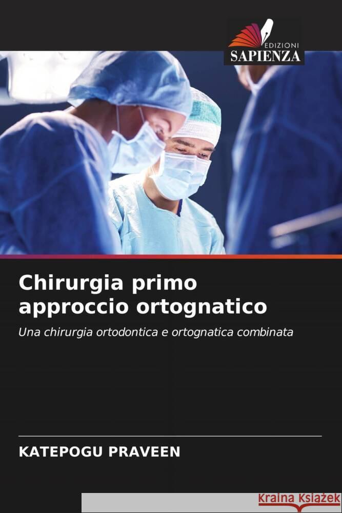 Chirurgia primo approccio ortognatico PRAVEEN, KATEPOGU 9786204522289